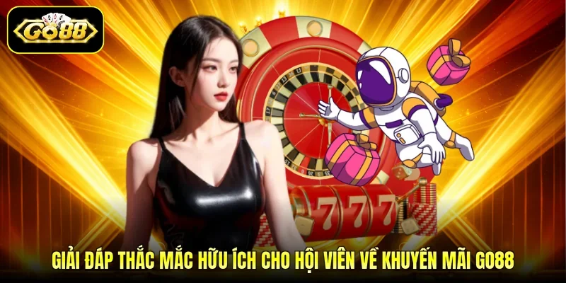 Giải đáp thắc mắc hữu ích cho hội viên về khuyến mãi GO88