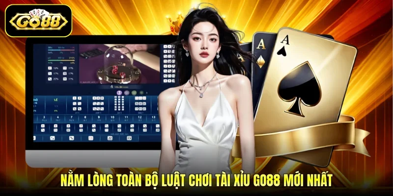 Nằm lòng toàn bộ luật chơi tài xỉu GO88 mới nhất